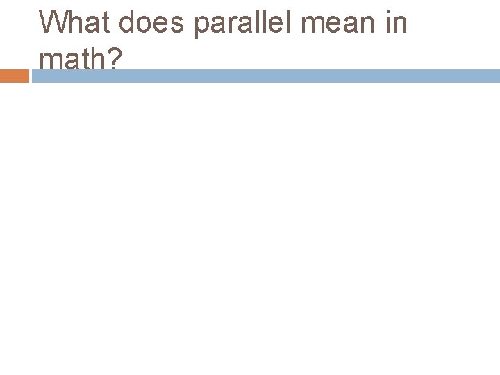 What does parallel mean in math? 