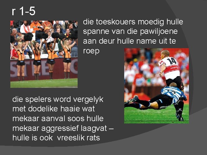 r 1 -5 die toeskouers moedig hulle spanne van die pawiljoene aan deur hulle