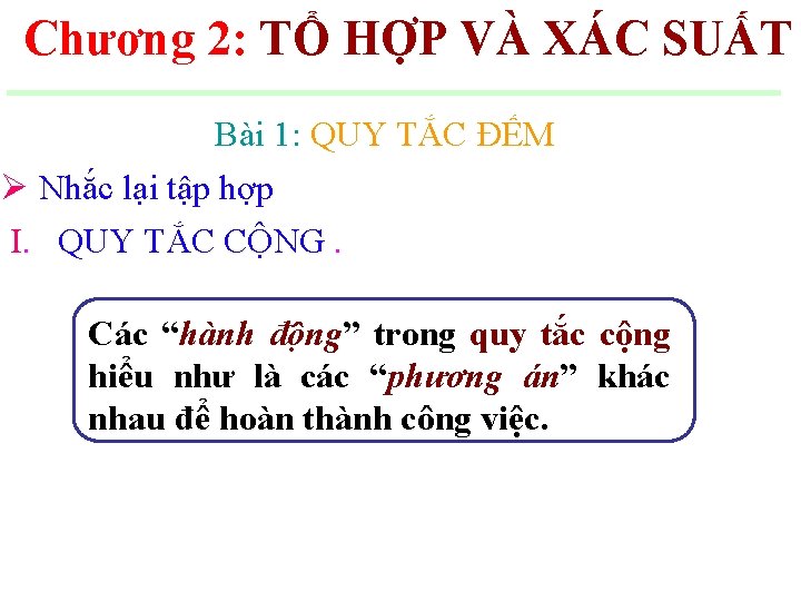 Chương 2: TỔ HỢP VÀ XÁC SUẤT Bài 1: QUY TẮC ĐẾM Ø Nhắc