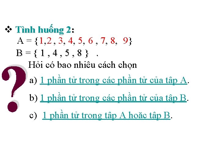 v Tình huống 2: A = {1, 2 , 3, 4, 5, 6 ,