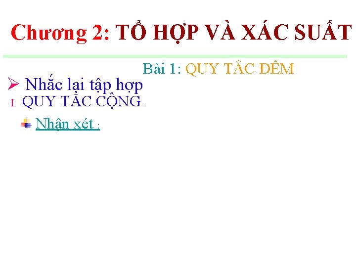 Chương 2: TỔ HỢP VÀ XÁC SUẤT Ø Nhắc lại tập hợp Bài 1: