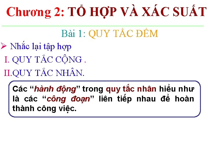 Chương 2: TỔ HỢP VÀ XÁC SUẤT Bài 1: QUY TẮC ĐẾM Ø Nhắc