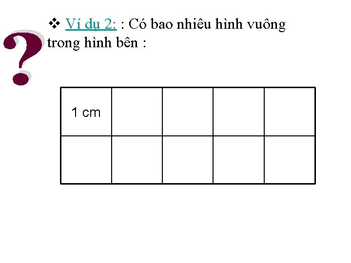 v Ví dụ 2: : Có bao nhiêu hình vuông trong hình bên :