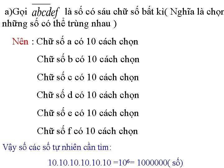 a)Gọi là số có sáu chữ số bất kì( Nghĩa là chọn những số