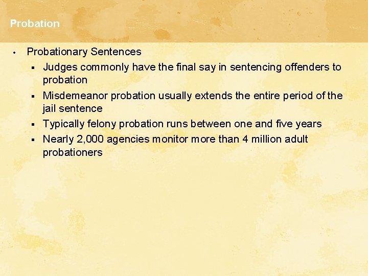 Probation • Probationary Sentences § Judges commonly have the final say in sentencing offenders Probation • Probationary Sentences § Judges commonly have the final say in sentencing offenders