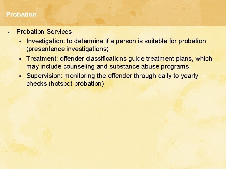 Probation • Probation Services § Investigation: to determine if a person is suitable for