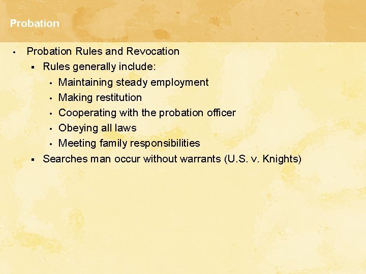Probation • Probation Rules and Revocation § Rules generally include: • Maintaining steady employment