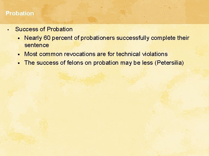 Probation • Success of Probation § Nearly 60 percent of probationers successfully complete their Probation • Success of Probation § Nearly 60 percent of probationers successfully complete their