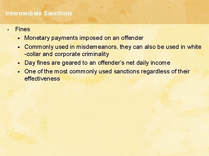 Intermediate Sanctions • Fines § Monetary payments imposed on an offender § Commonly used
