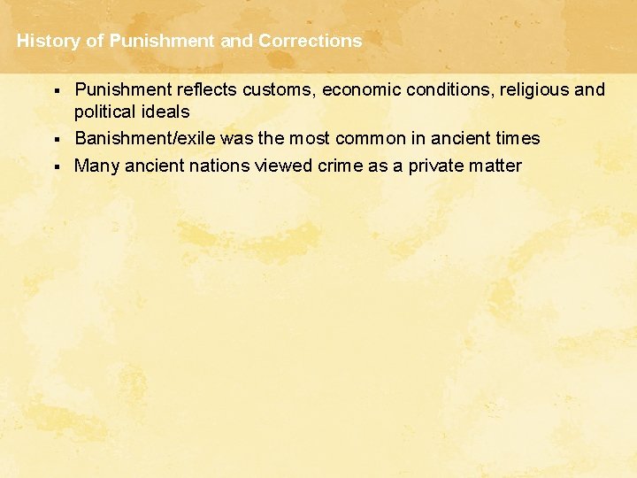 History of Punishment and Corrections § § § Punishment reflects customs, economic conditions, religious