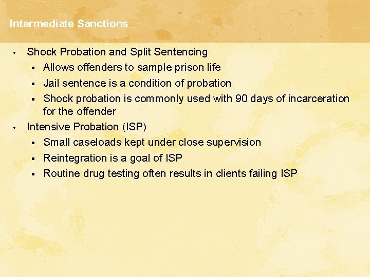 Intermediate Sanctions • • Shock Probation and Split Sentencing § Allows offenders to sample Intermediate Sanctions • • Shock Probation and Split Sentencing § Allows offenders to sample