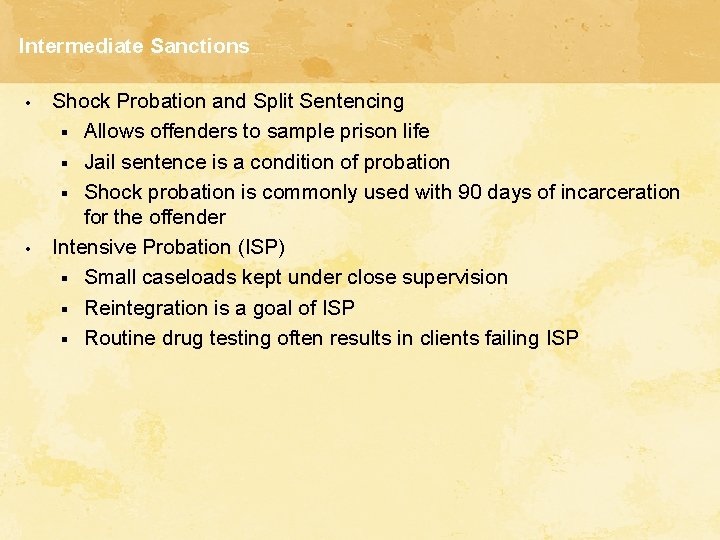 Intermediate Sanctions • • Shock Probation and Split Sentencing § Allows offenders to sample
