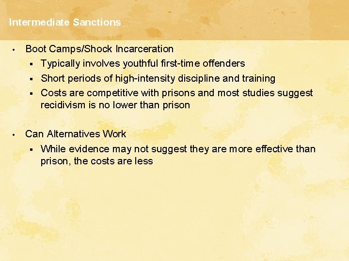 Intermediate Sanctions • Boot Camps/Shock Incarceration § Typically involves youthful first-time offenders § Short