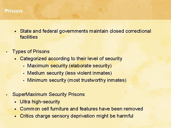 Prisons § State and federal governments maintain closed correctional facilities • Types of Prisons