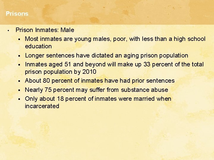 Prisons • Prison Inmates: Male § Most inmates are young males, poor, with less Prisons • Prison Inmates: Male § Most inmates are young males, poor, with less