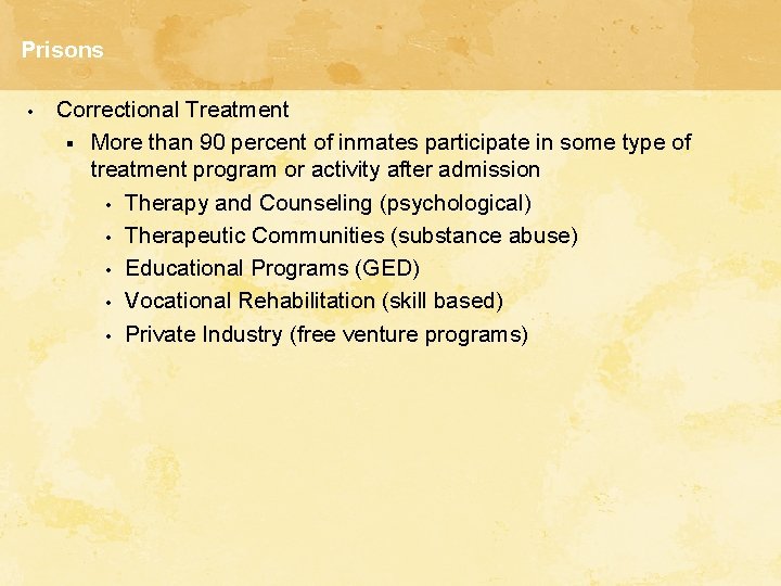 Prisons • Correctional Treatment § More than 90 percent of inmates participate in some Prisons • Correctional Treatment § More than 90 percent of inmates participate in some