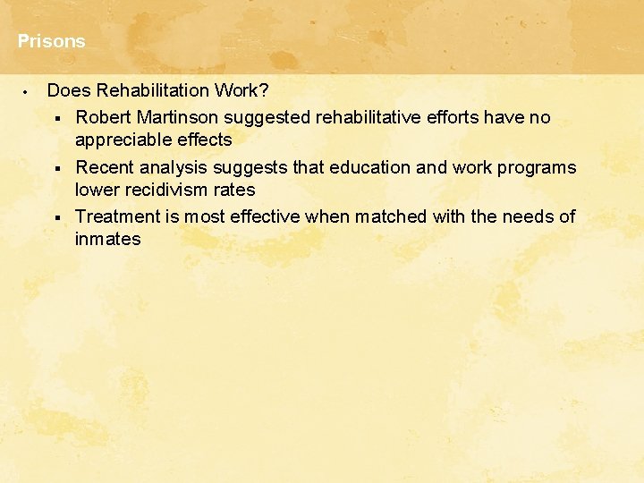 Prisons • Does Rehabilitation Work? § Robert Martinson suggested rehabilitative efforts have no appreciable Prisons • Does Rehabilitation Work? § Robert Martinson suggested rehabilitative efforts have no appreciable