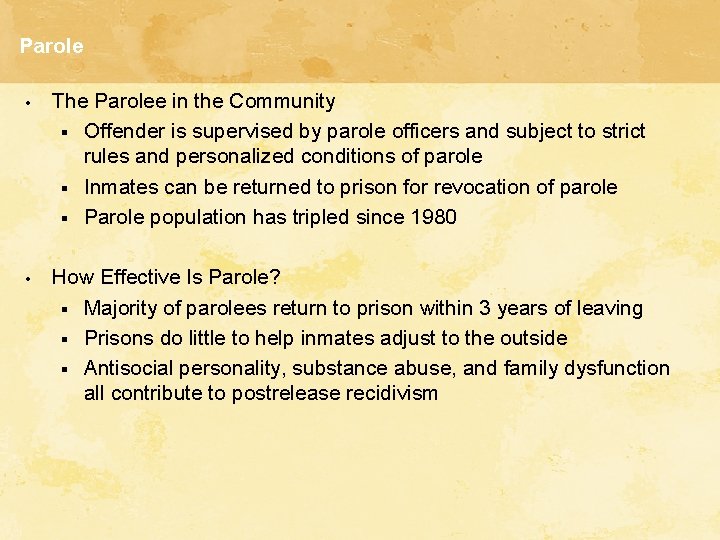 Parole • The Parolee in the Community § Offender is supervised by parole officers