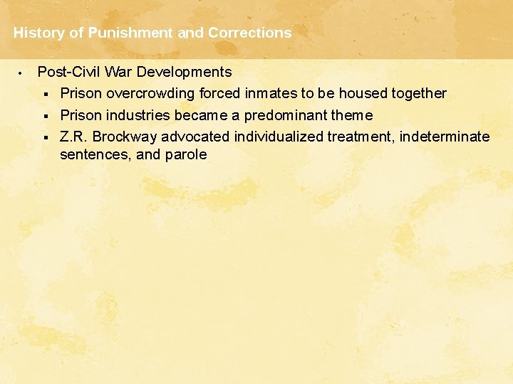 History of Punishment and Corrections • Post-Civil War Developments § Prison overcrowding forced inmates History of Punishment and Corrections • Post-Civil War Developments § Prison overcrowding forced inmates