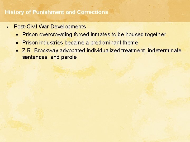 History of Punishment and Corrections • Post-Civil War Developments § Prison overcrowding forced inmates