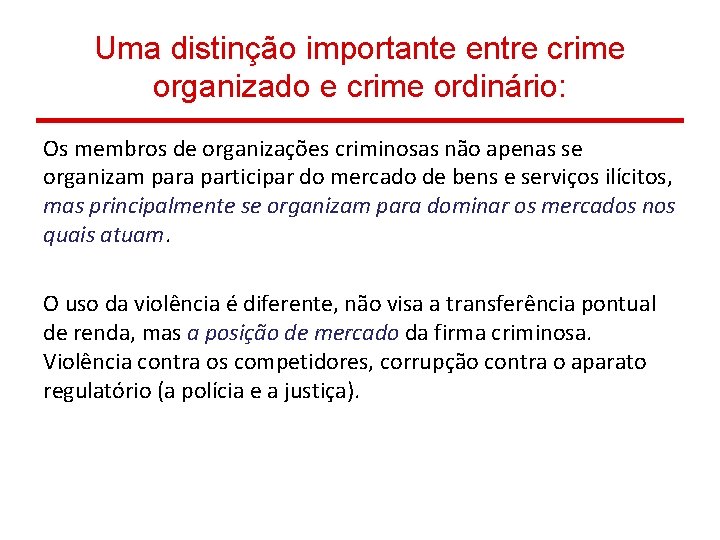 Uma distinção importante entre crime organizado e crime ordinário: Os membros de organizações criminosas