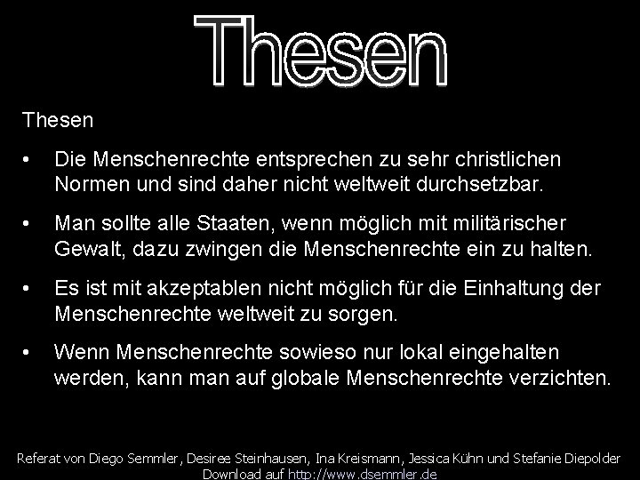 Thesen • Die Menschenrechte entsprechen zu sehr christlichen Normen und sind daher nicht weltweit