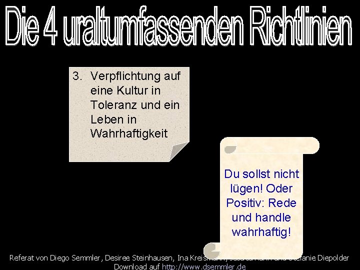 3. Verpflichtung auf eine Kultur in Toleranz und ein Leben in Wahrhaftigkeit Du sollst