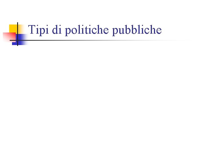 Tipi di politiche pubbliche 