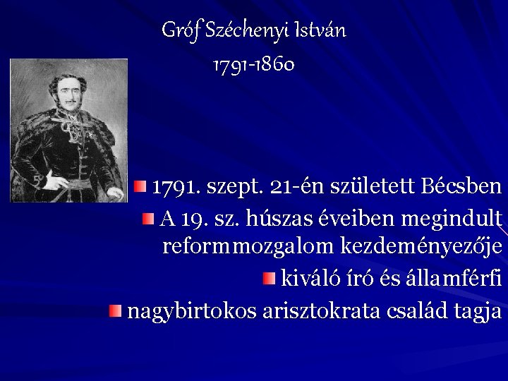 Gróf Széchenyi István 1791 -1860 1791. szept. 21 -én született Bécsben A 19. sz.