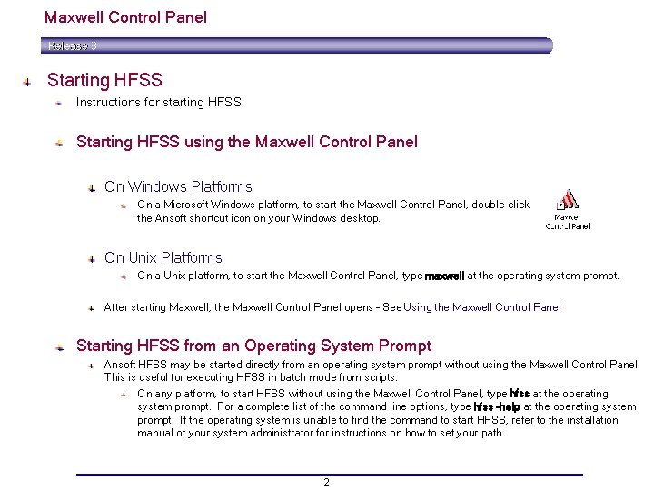 Maxwell Control Panel Starting HFSS Instructions for starting HFSS Starting HFSS using the Maxwell Maxwell Control Panel Starting HFSS Instructions for starting HFSS Starting HFSS using the Maxwell