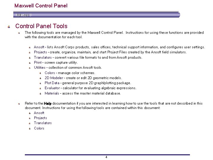 Maxwell Control Panel Tools The following tools are managed by the Maxwell Control Panel. Maxwell Control Panel Tools The following tools are managed by the Maxwell Control Panel.