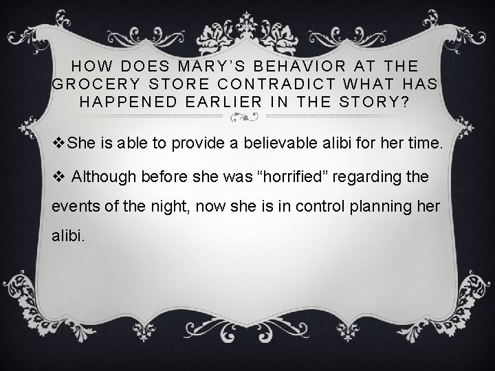 HOW DOES MARY’S BEHAVIOR AT THE GROCERY STORE CONTRADICT WHAT HAS HAPPENED EARLIER IN