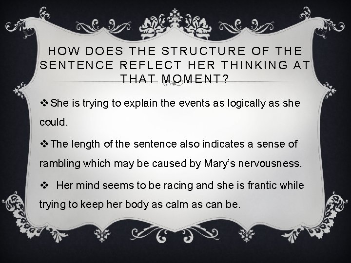 HOW DOES THE STRUCTURE OF THE SENTENCE REFLECT HER THINKING AT THAT MOMENT? v