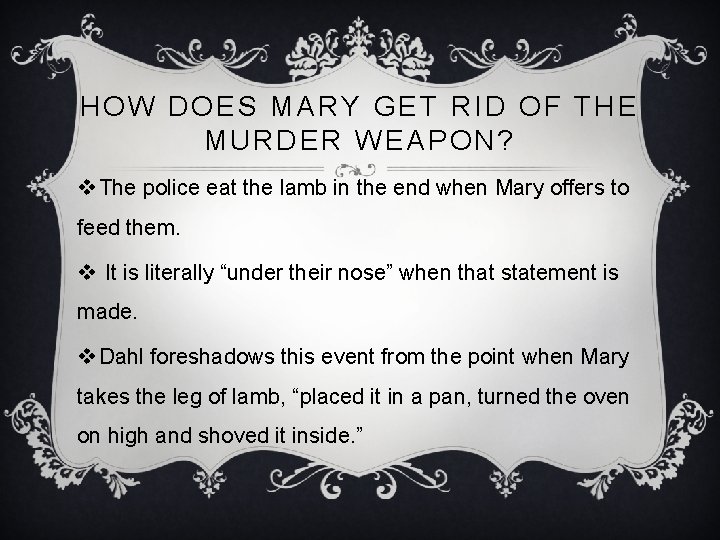 HOW DOES MARY GET RID OF THE MURDER WEAPON? v The police eat the