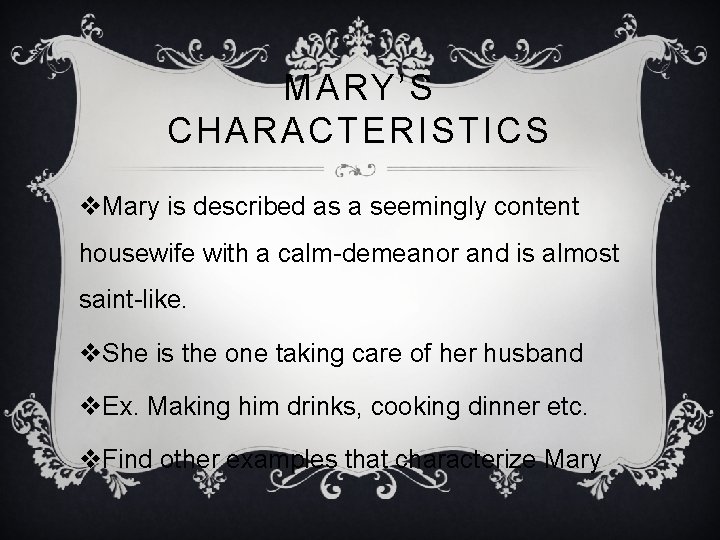 MARY’S CHARACTERISTICS v. Mary is described as a seemingly content housewife with a calm-demeanor