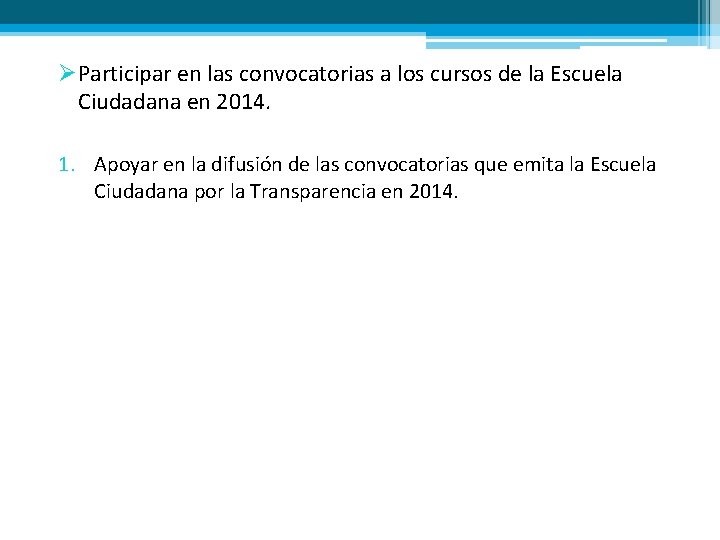 ØParticipar en las convocatorias a los cursos de la Escuela Ciudadana en 2014. 1.