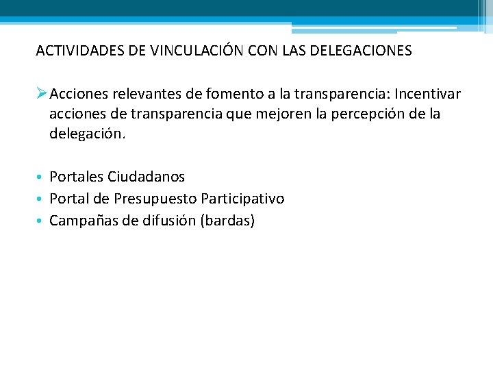 ACTIVIDADES DE VINCULACIÓN CON LAS DELEGACIONES ØAcciones relevantes de fomento a la transparencia: Incentivar