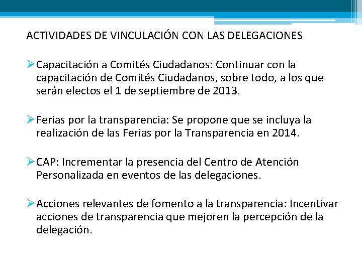 ACTIVIDADES DE VINCULACIÓN CON LAS DELEGACIONES ØCapacitación a Comités Ciudadanos: Continuar con la capacitación