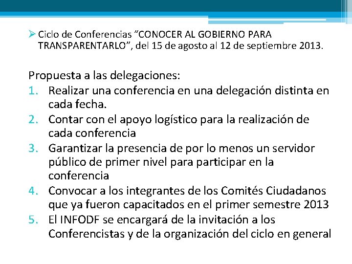 Ø Ciclo de Conferencias “CONOCER AL GOBIERNO PARA TRANSPARENTARLO”, del 15 de agosto al