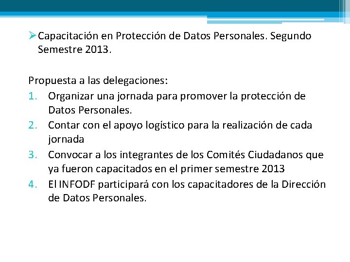 ØCapacitación en Protección de Datos Personales. Segundo Semestre 2013. Propuesta a las delegaciones: 1.