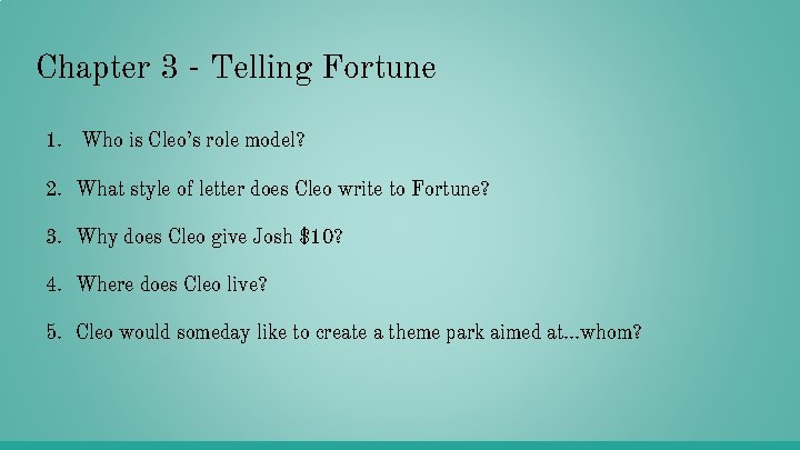 Chapter 3 - Telling Fortune 1. Who is Cleo’s role model? 2. What style Chapter 3 - Telling Fortune 1. Who is Cleo’s role model? 2. What style
