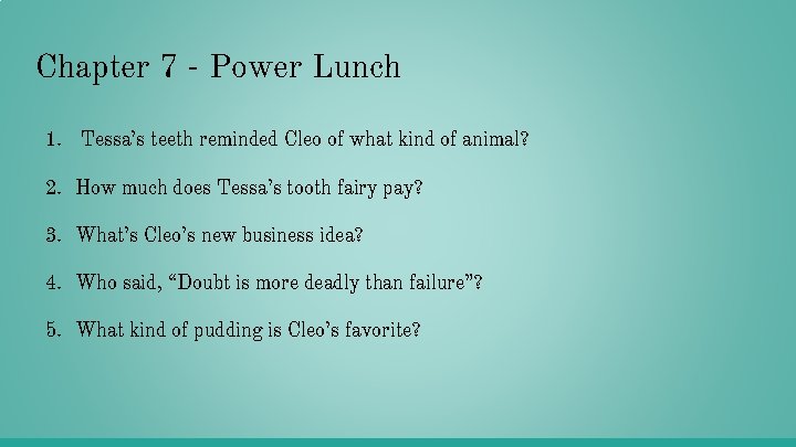 Chapter 7 - Power Lunch 1. Tessa’s teeth reminded Cleo of what kind of Chapter 7 - Power Lunch 1. Tessa’s teeth reminded Cleo of what kind of