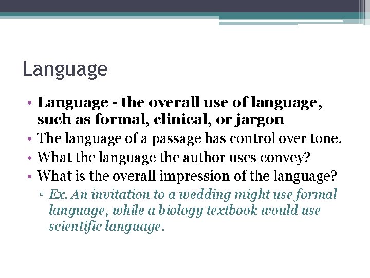 Language • Language - the overall use of language, such as formal, clinical, or