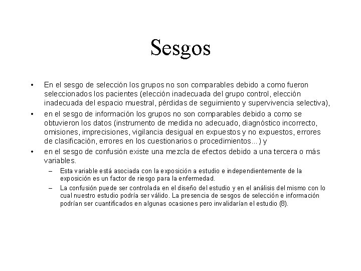 Sesgos • • • En el sesgo de selección los grupos no son comparables Sesgos • • • En el sesgo de selección los grupos no son comparables