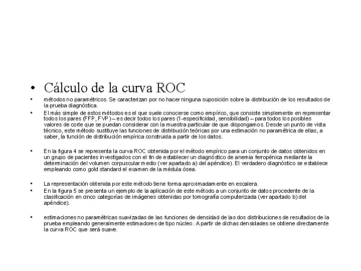 • Cálculo de la curva ROC • • métodos no paramétricos. Se caracterizan • Cálculo de la curva ROC • • métodos no paramétricos. Se caracterizan