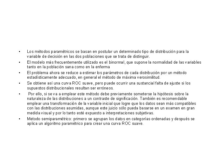 • • • Los métodos paramétricos se basan en postular un determinado tipo • • • Los métodos paramétricos se basan en postular un determinado tipo