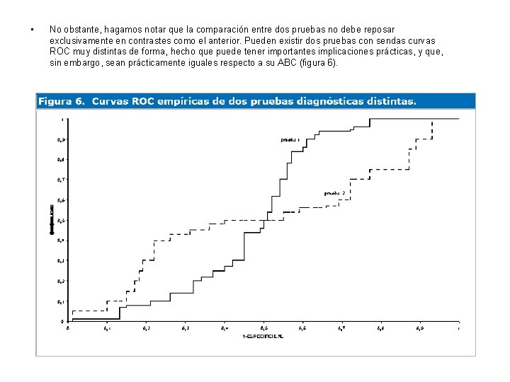 • No obstante, hagamos notar que la comparación entre dos pruebas no debe • No obstante, hagamos notar que la comparación entre dos pruebas no debe