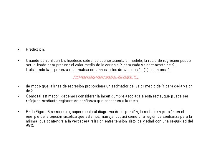 • Predicción. • Cuando se verifican las hipótesis sobre las que se asienta • Predicción. • Cuando se verifican las hipótesis sobre las que se asienta