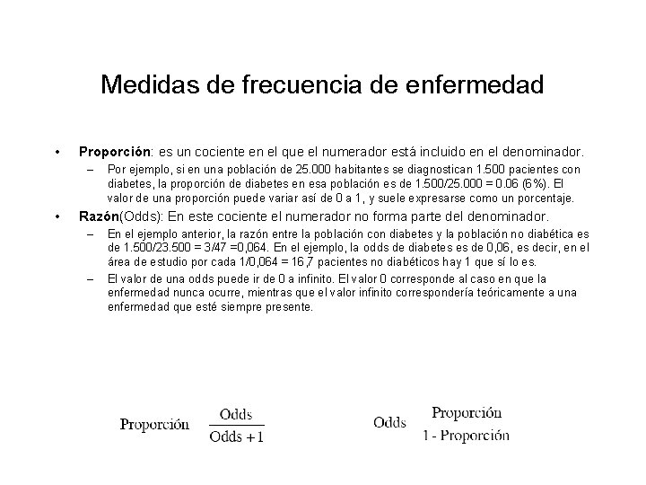 Medidas de frecuencia de enfermedad • Proporción: es un cociente en el que el Medidas de frecuencia de enfermedad • Proporción: es un cociente en el que el