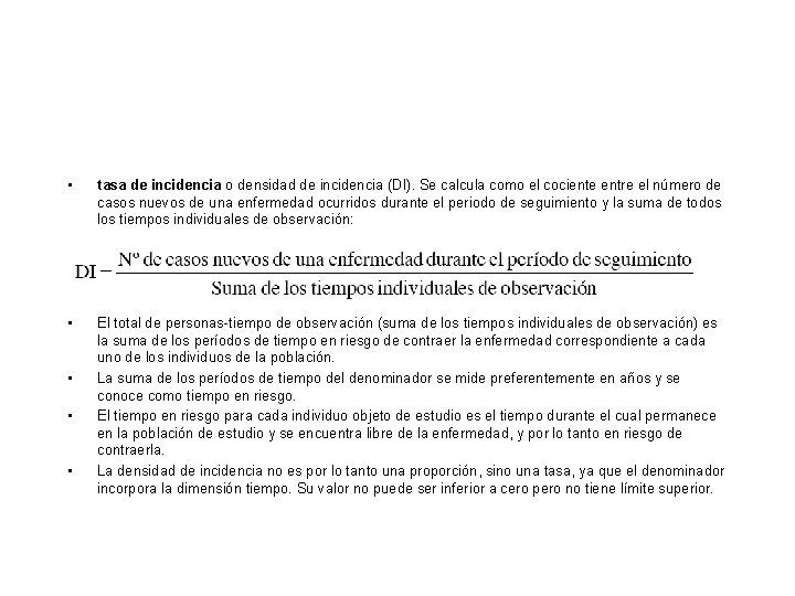 • tasa de incidencia o densidad de incidencia (DI). Se calcula como el • tasa de incidencia o densidad de incidencia (DI). Se calcula como el